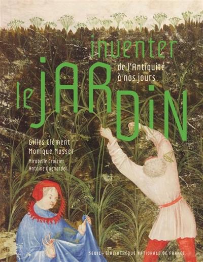 Inventer le jardin : de l'Antiquité à nos jours