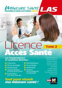 Licence accès santé (LAS). Vol. 2. Anatomie, pharmacologie, biophysique, santé publique et droit de la santé, exploration du corps humain, biostatistiques, psychologie, bioéthique, histoire de la médecine occidentale : les fondamentaux en synthèses illustrées