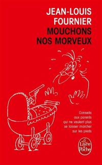 Mouchons nos morveux : conseils aux parents qui ne veulent plus se laisser marcher sur les pieds