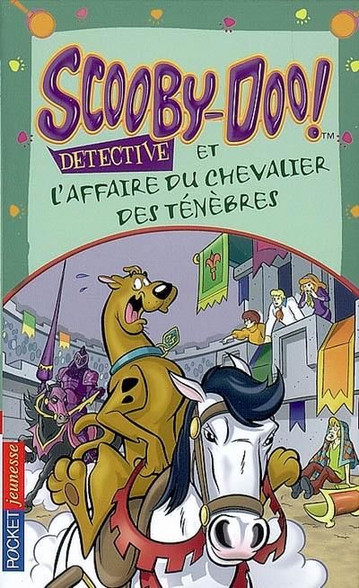 Scooby-Doo détective. Scooby-Doo et l'affaire du chevalier des ténèbres