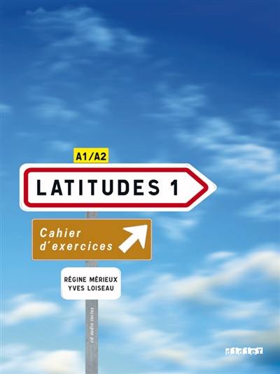 Latitudes 1 : cahier d'exercices