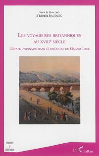 Les voyageuses britanniques au XVIIIe siècle : l'étape lyonnaise dans l'itinéraire du Grand Tour