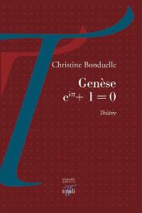 Genèse : eip + 1 = 0 : théâtre