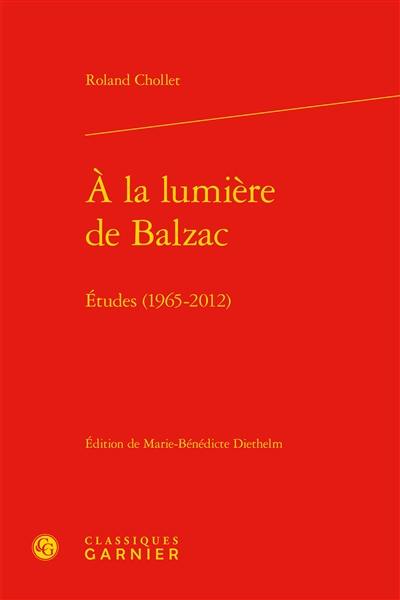 A la lumière de Balzac : études (1965-2012)