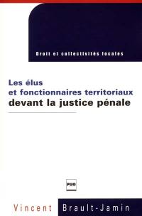 Les élus et fonctionnaires territoriaux devant la justice pénale