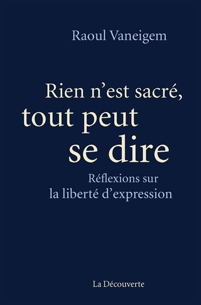 Rien n'est sacré, tout peut se dire : réflexions sur la liberté d'expression