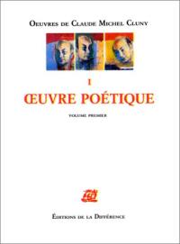 Oeuvres de Claude Michel Cluny. Vol. 1. Oeuvre poétique