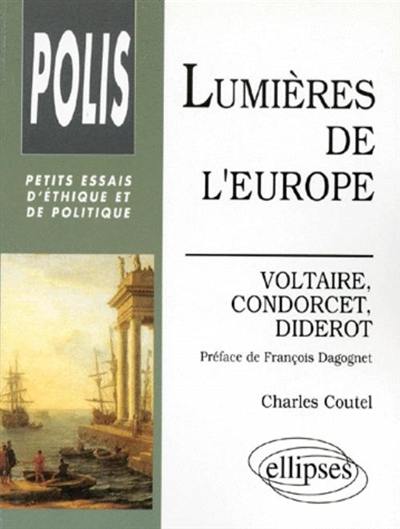 Lumières de l'Europe : Voltaire, Condorcet, Diderot