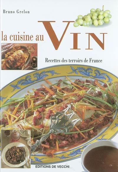 La cuisine au vin : recettes des terroirs de France