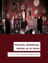 Patrimoine, philanthropie, mécénat, XIXe-XXe siècles : dons et legs en faveur de l'enseignement, de la recherche et des institutions de conservation