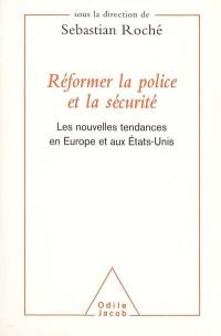 Réformer la police et la sécurité : les nouvelles tendances en Europe et aux Etats-Unis