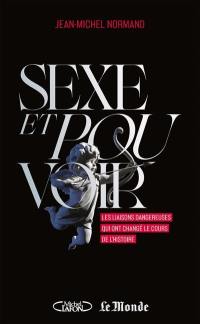 Sexe et pouvoir : les liaisons dangereuses qui ont changé le cours de l'histoire