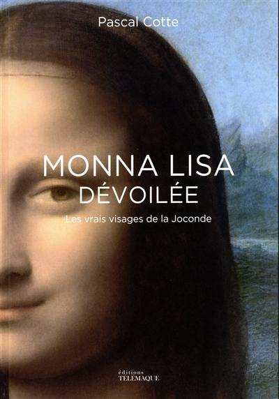 Monna Lisa dévoilée : les vrais visages de la Joconde