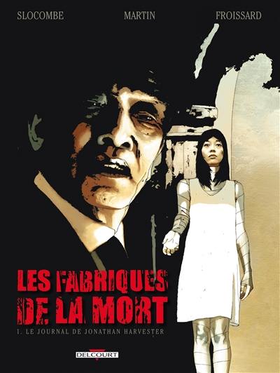 Les fabriques de la mort. Vol. 1. Le journal de Jonathan Harvester