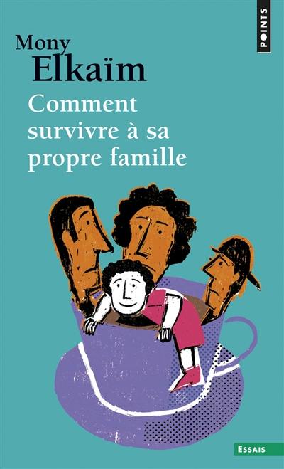 Comment survivre à sa propre famille