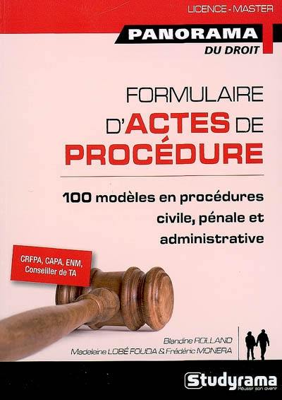 Formulaire d'actes de procédure : 100 modèles en procédures civile, pénale et administrative