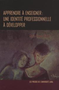 Apprendre à enseigner : identité professionnelle à développer