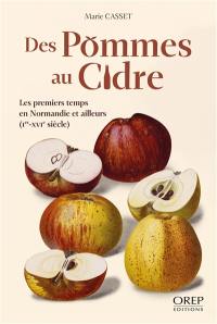 Des pommes au cidre : les premiers temps en Normandie et ailleurs (Ier-XVIe siècle)