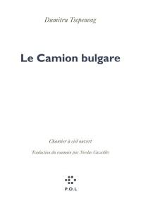 Le camion bulgare : chantier à ciel ouvert