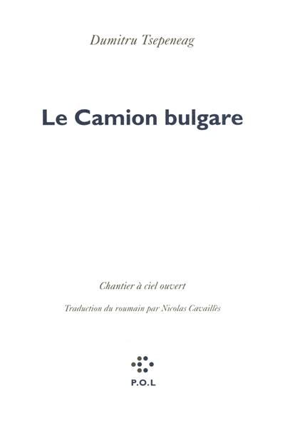 Le camion bulgare : chantier à ciel ouvert