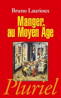 Manger au Moyen Age : pratiques et discours alimentaires en Europe aux XIVe et XVe siècles