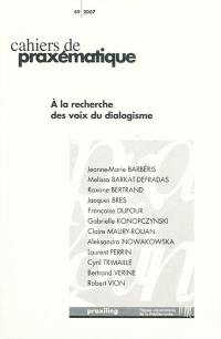 Cahiers de praxématique, n° 49. A la recherche des voix du dialogisme