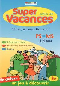 Super cahier de vacances PS-MS, 3-4 ans : réviser, s'amuser, découvrir !