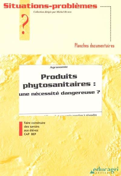 Produits phytosanitaires : une nécessité dangereuse ?