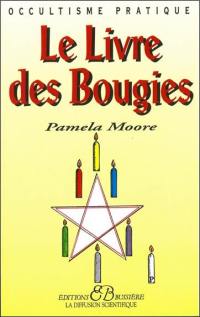 Le livre des bougies : rituels de grâce, des cierges de pouvoir, des chandelles astrales