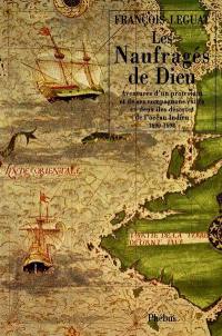 Les naufragés de Dieu : aventure d'un protestant et de ses compagnons exilés en deux îles désertes de l'océan Indien : 1690-1698