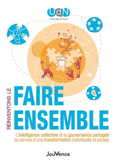 Réinventons le faire ensemble : l'intelligence collective et la gouvernance partagée au service d'une transformation individuelle et sociale