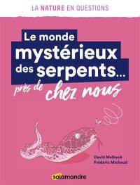 Le monde mystérieux des serpents... près de chez nous