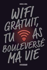 Wifi gratuit, tu as bouleversé ma vie