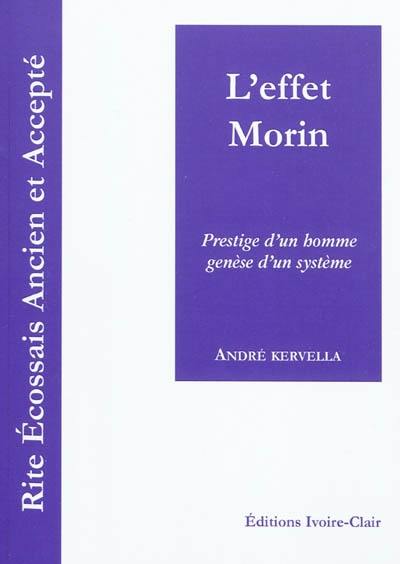 Rite écossais ancien et accepté, l'effet Morin : prestige d'un homme, genèse d'un système