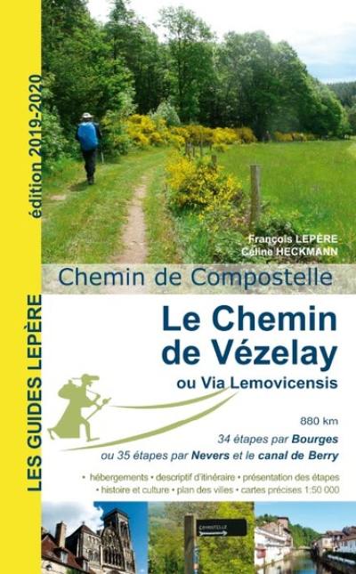 Le chemin de Vézelay ou via Lemovicensis : chemin de Compostelle : Vézelay, Bourges ou Nevers, Limoges, Saint-Jean-Pied-de-Port (et par Sancoins, variante par le canal de Berry)