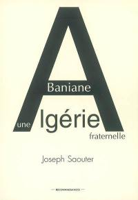 Baniane : une Algérie fraternelle : récit