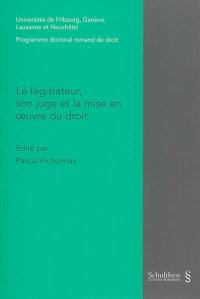 Le législateur, son juge et la mise en oeuvre du droit