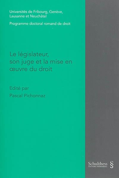 Le législateur, son juge et la mise en oeuvre du droit