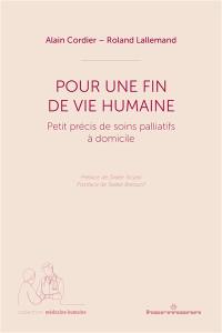 Pour une fin de vie humaine : petit précis de soins palliatifs à domicile