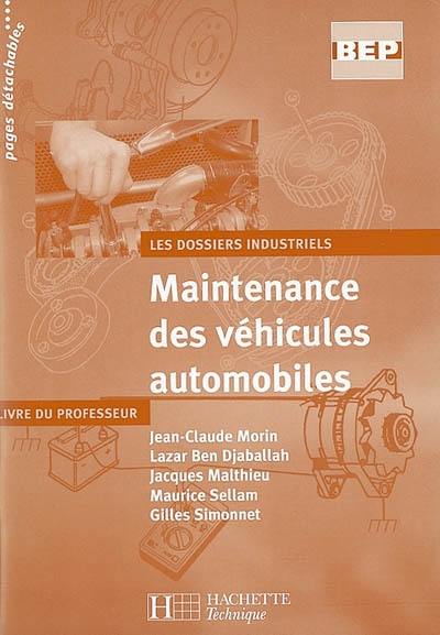 Maintenance des véhicules automobiles, 2de professionnelle, terminale BEP : livre du professeur