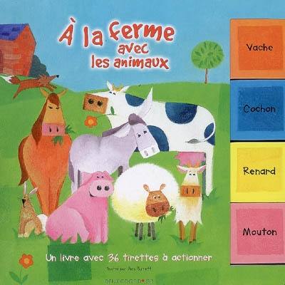 A la ferme avec les animaux : un livre avec 36 tirettes à actionner