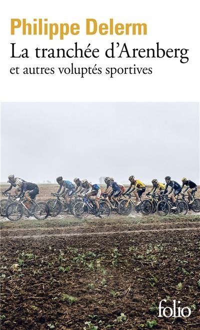 La tranchée d'Arenberg : et autres voluptés sportives