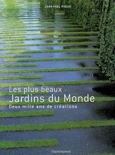 Les plus beaux jardins du monde : deux mille ans de créations