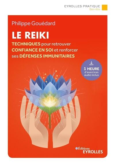 Le reiki : techniques pour retrouver confiance en soi et renforcer ses défenses immunitaires