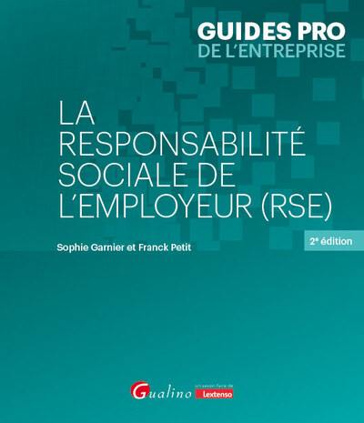 La responsabilité sociale de l'employeur (RSE) : santé et sécurité au travail, stress et violence au travail, risques psychosociaux, harcèlements, risques environnementaux, prévention et réparation des risques professionnels, qualité de vie au travail