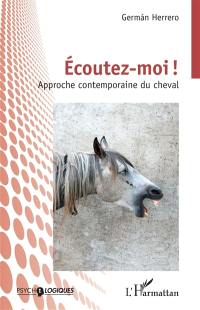 Ecoutez-moi ! : approche contemporaine du cheval