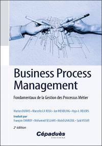 Business process management : fondamentaux de la gestion des processus métier