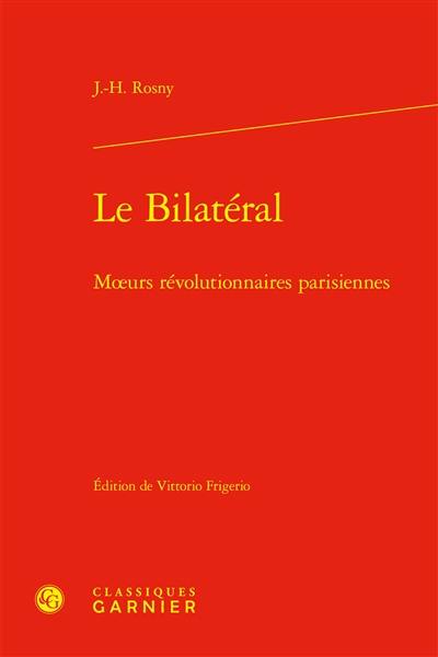 Le bilatéral : moeurs révolutionnaires parisiennes