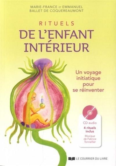 Rituels de l'enfant intérieur : un voyage initatique pour se réinventer