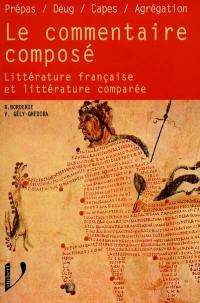 Le commentaire composé : littérature française et littérature comparée, prépas, deug, capes, agrégation